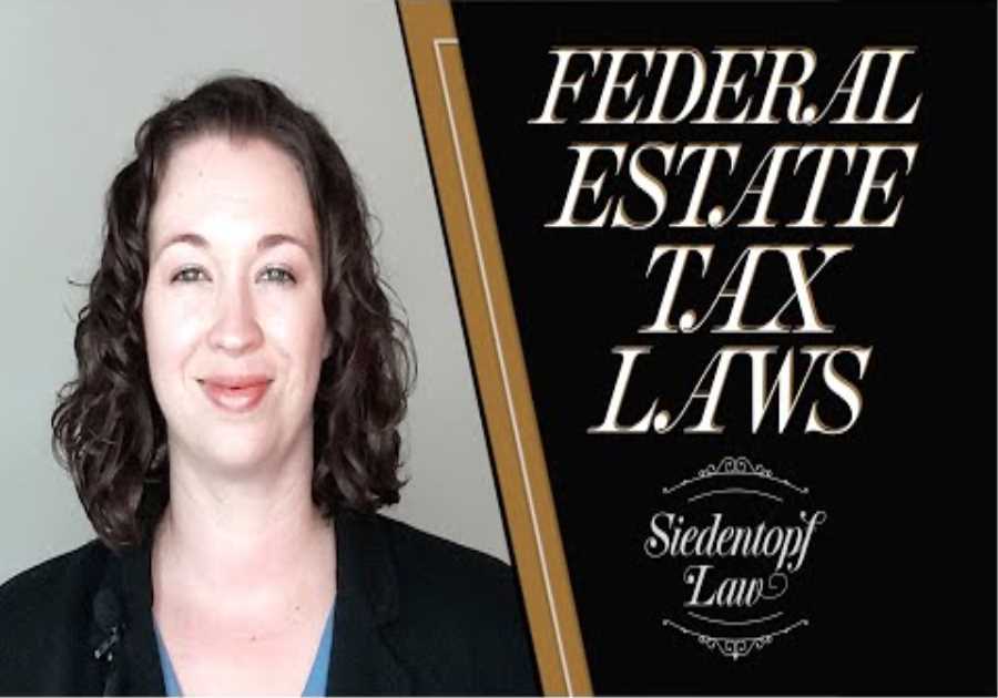 Understanding Federal Estate Tax Laws | Georgia Estate Planning and Probate | Siedentopf Law