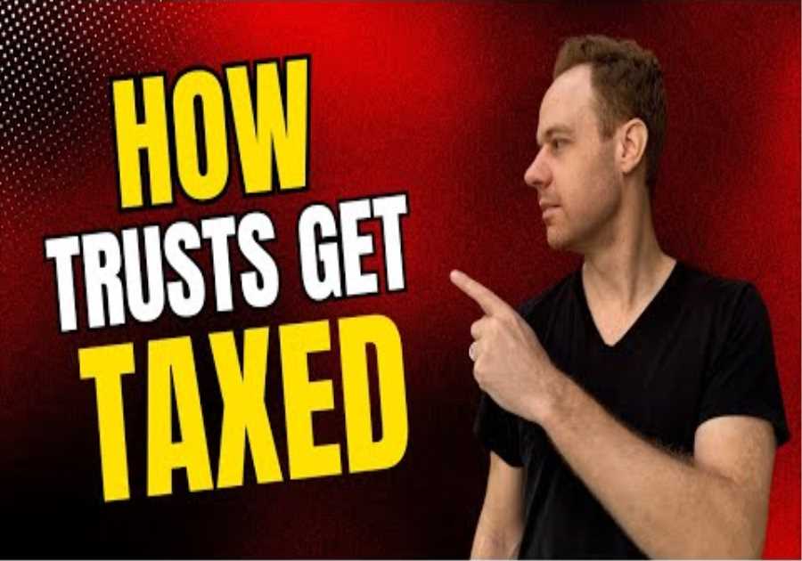 How Do Trusts Get Taxed?  Basics of Trust Taxation & Can They Pay No Tax?