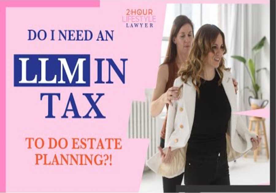 Do I Need An LLM In Tax To Do Estate Planning?!
