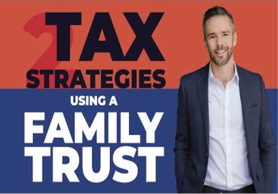 Family Trusts | 2 Important Tax Planning Strategies