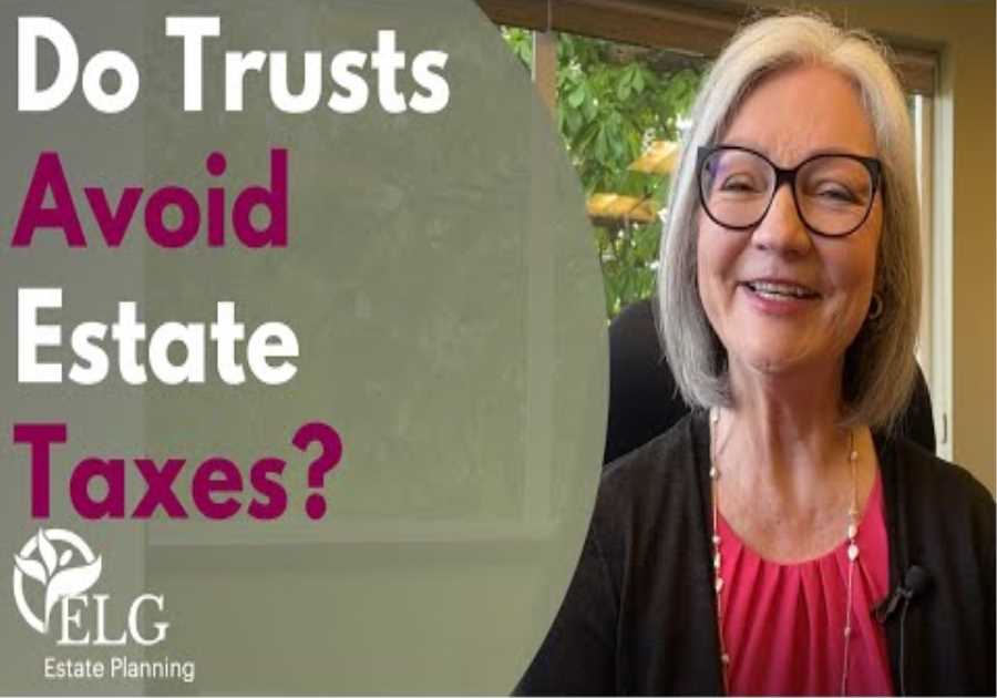 Do Trusts Avoid Estate Taxes?