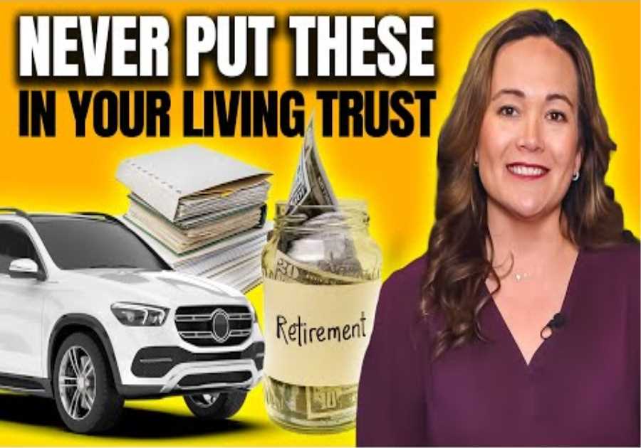 3 Assets That Should STAY OUT Of A Living Trust