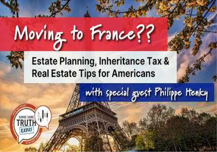 Moving to France? Estate Planning, Inheritance Tax & Real Estate Tips for Americans