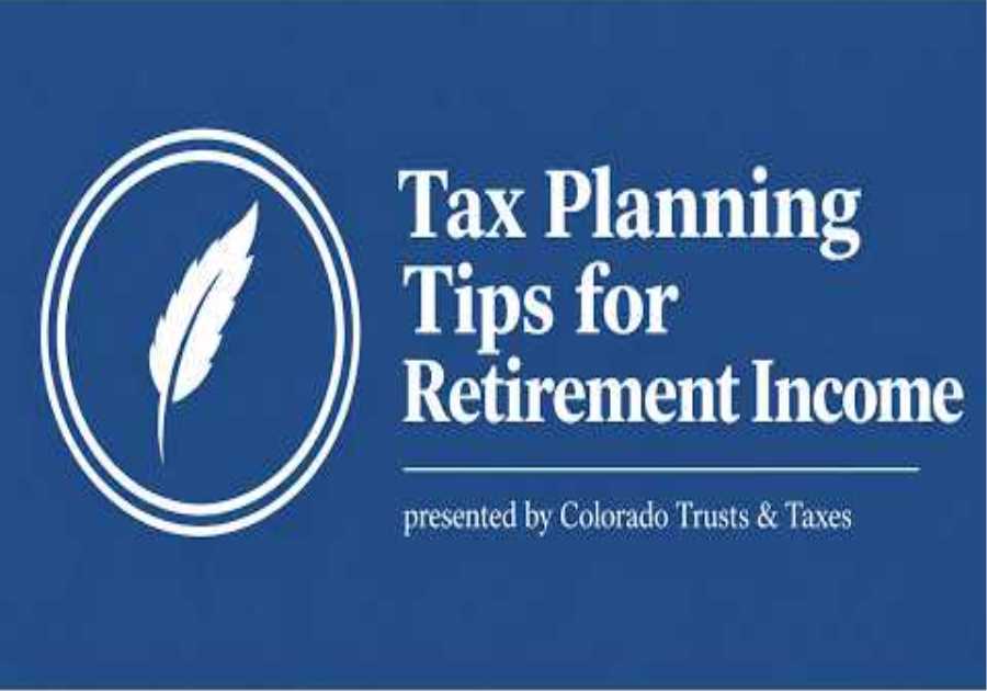 Tax Planning Tips for Retirement Income