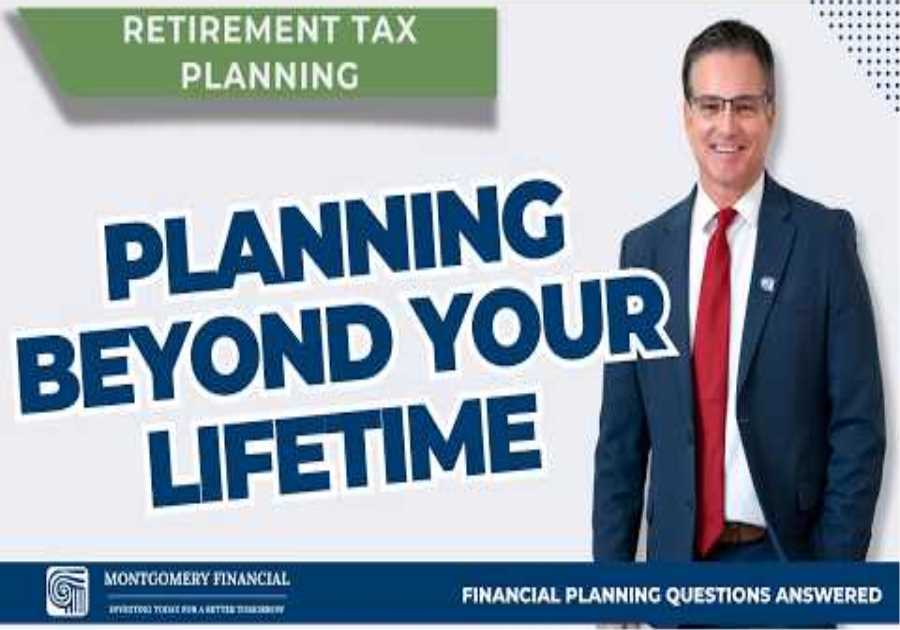 Legacy Tax Planning: Thinking Beyond Your Lifetime | Retirement Tax Planning | Montgomery Financial