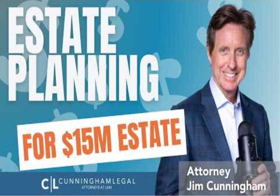 Estate Planning for a $15M Estate