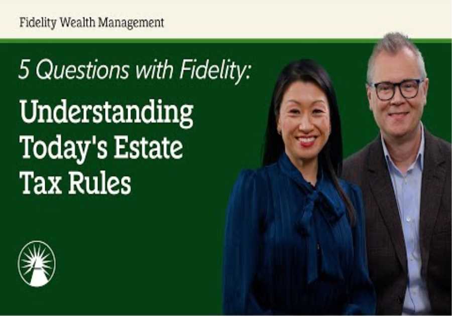 Estate Taxes Explained | 5 Questions with Fidelity | Fidelity Investments